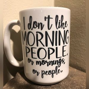 I don’t like morning People 15oz coffee mug